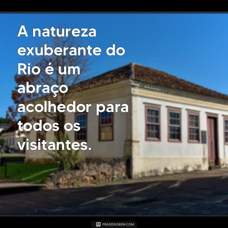 Descubra as Melhores Frases Inspiradoras sobre o Rio de Janeiro 