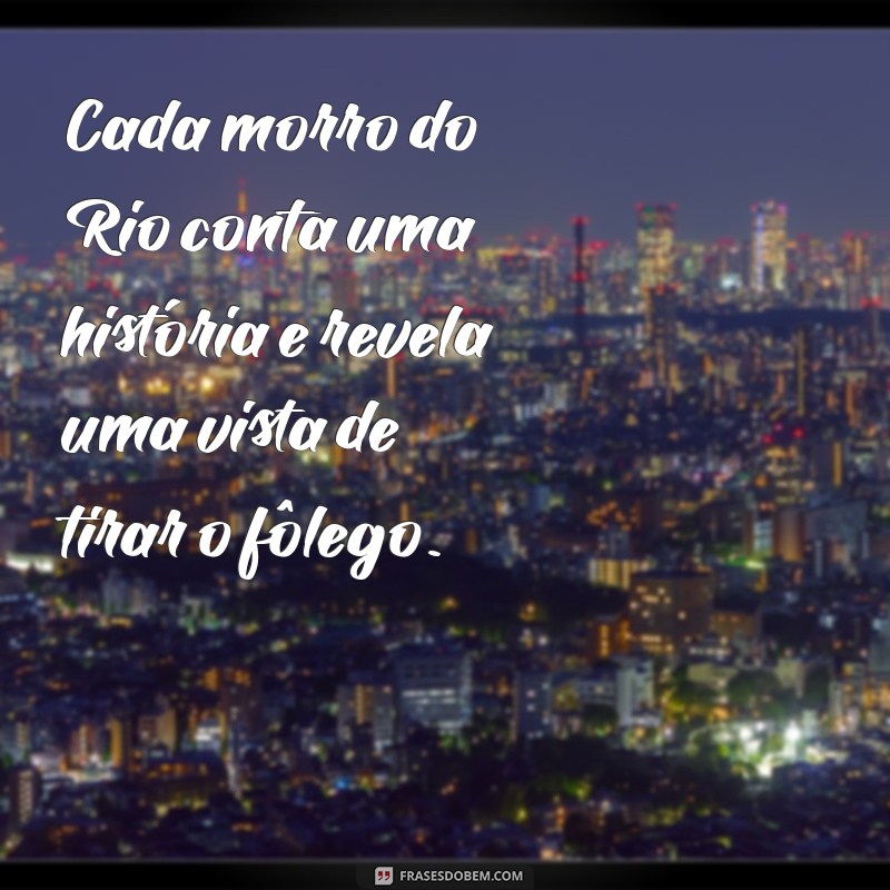 Descubra as Melhores Frases Inspiradoras sobre o Rio de Janeiro 