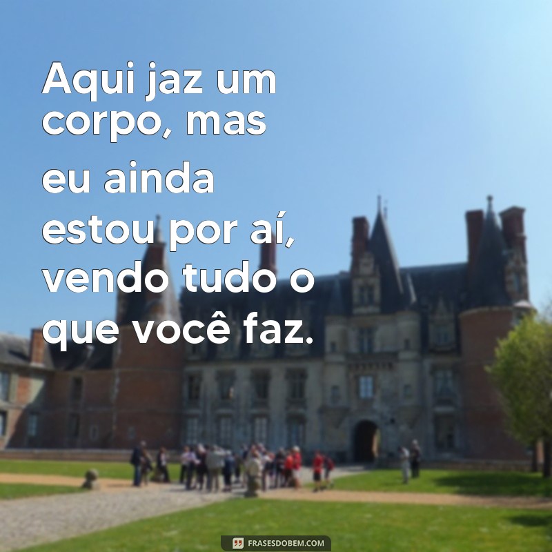 Descubra as melhores frases de lápides engraçadas para alegrar o seu dia! 