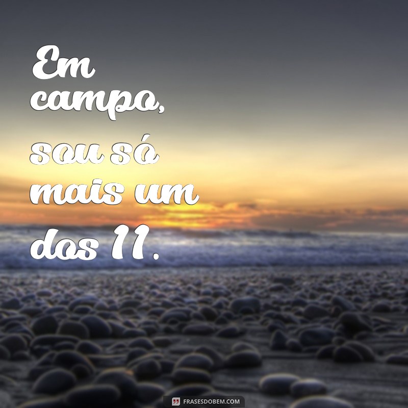 As Melhores Frases de Boleiros Humildes que Inspiram e Motivam 