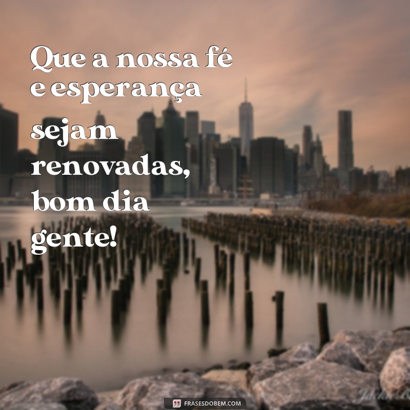 Descubra as melhores frases de bom dia para alegrar sua rotina! 