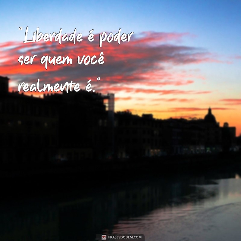 frases liberdade frases curtas 