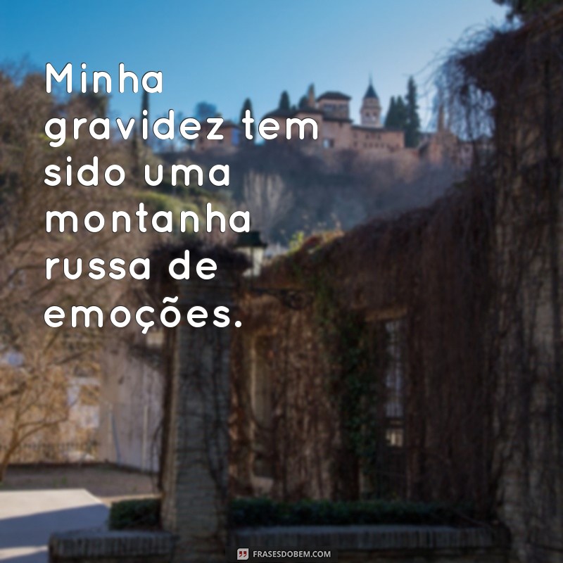 Descubra as melhores e mais inspiradoras frases de gravidas para sua gestação 