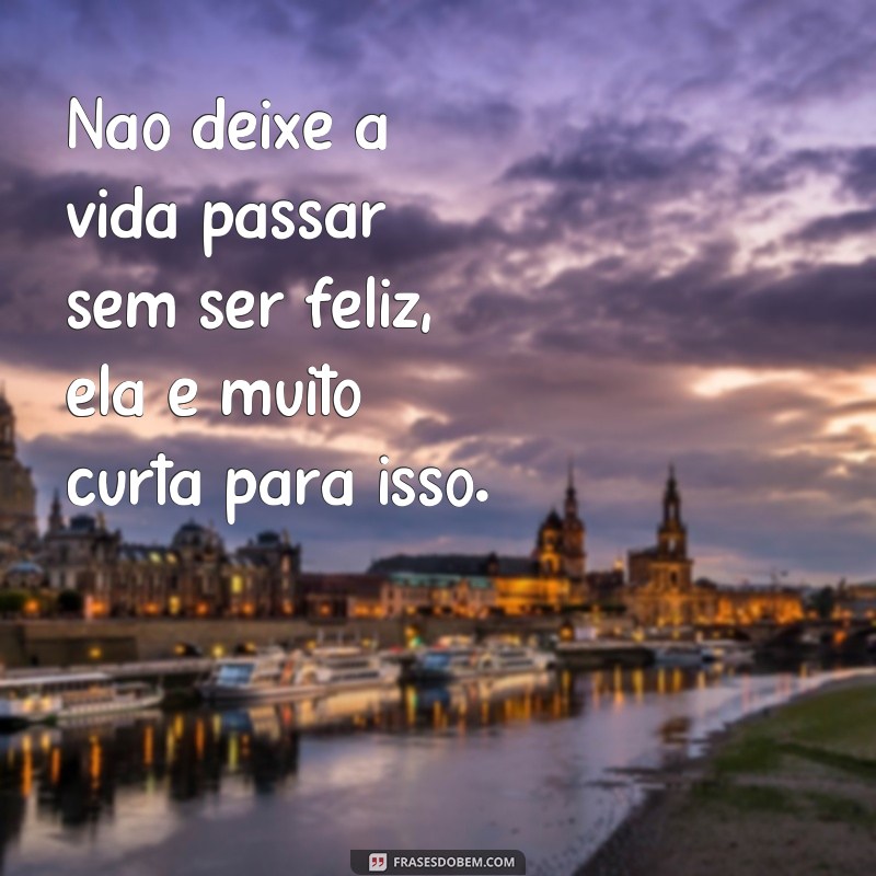 Descubra as melhores frases sobre felicidade para inspirar a sua vida! 