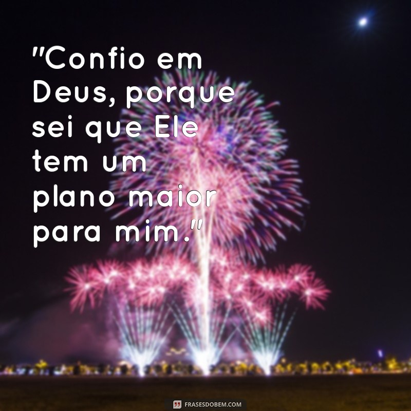 frases de confiança em deus que tudo vai dar certo 