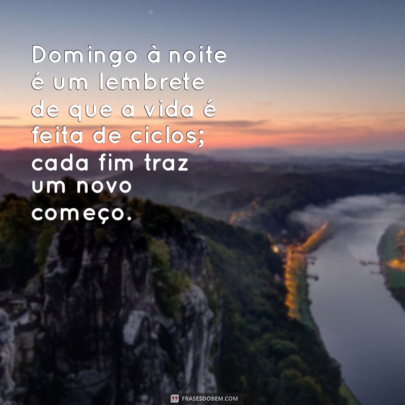 Frases Inspiradoras para Encerrar Seu Domingo com Reflexão 