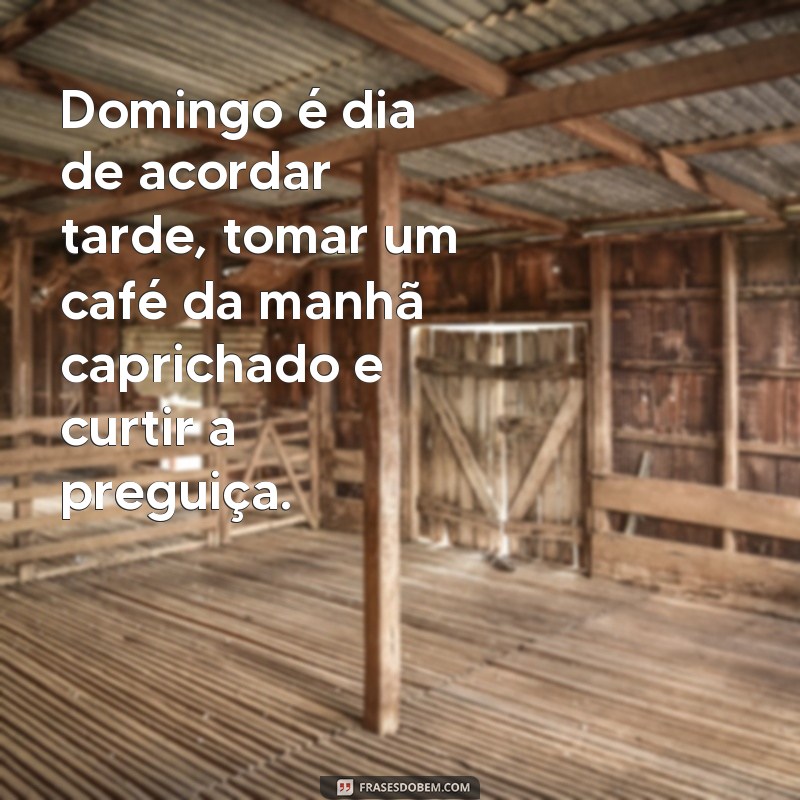 Descubra as melhores frases para inspirar seu domingo 