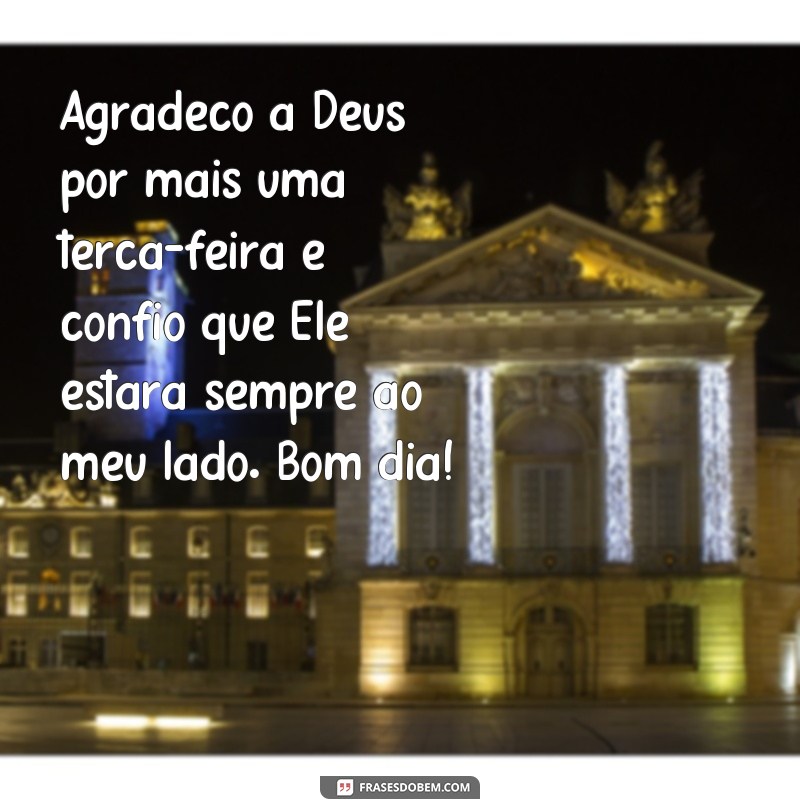 Comece sua terça-feira com Deus: 27 frases inspiradoras de bom dia 