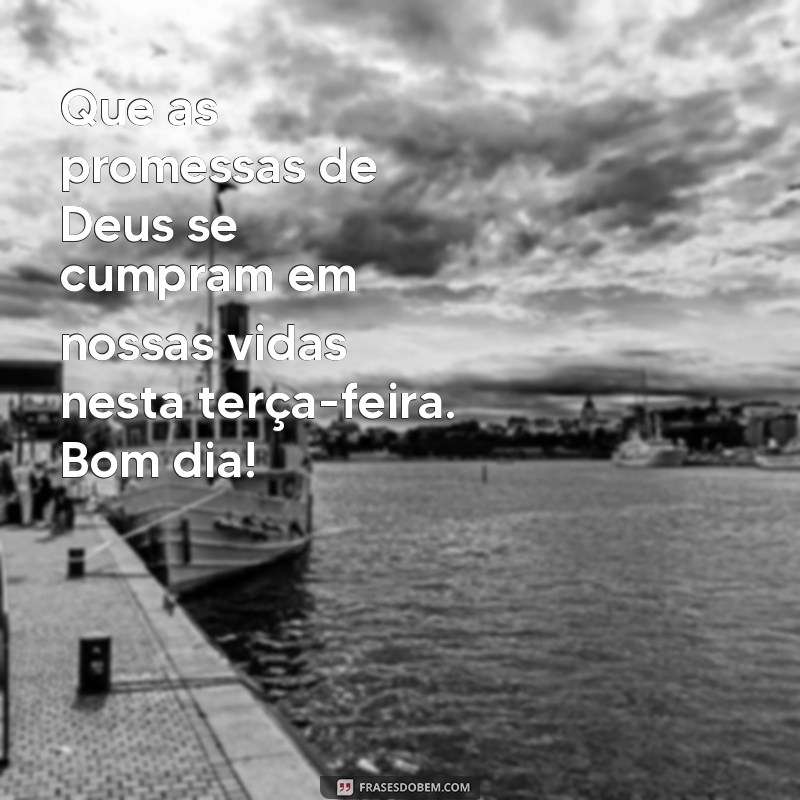 Comece sua terça-feira com Deus: 27 frases inspiradoras de bom dia 