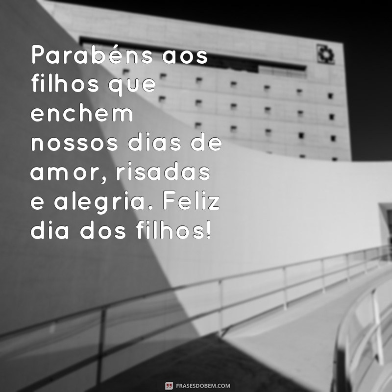 frases 5 de abril dia dos filhos Parabéns aos filhos que enchem nossos dias de amor, risadas e alegria. Feliz dia dos filhos!