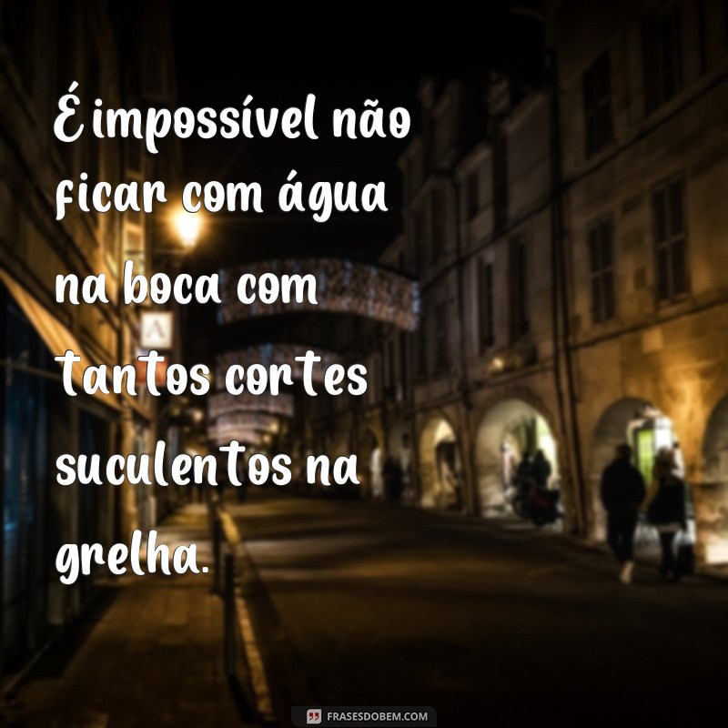 Descubra as melhores frases para animar sua área de churrasco! 