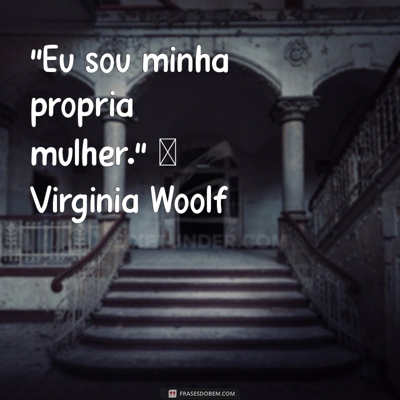 frases de mulheres importantes 