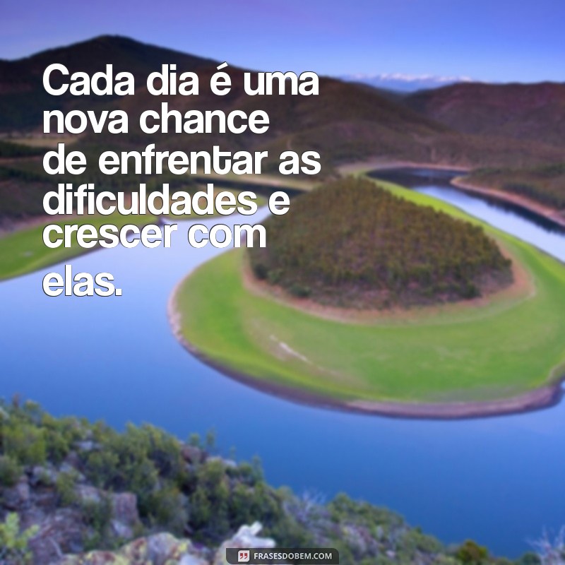 Frases Inspiradoras sobre Dificuldades na Vida: Superando Desafios com Sabedoria 