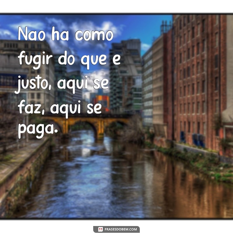 Descubra o Significado e Origem das Frases Aqui se Faz, Aqui se Paga - Leitura Imperdível! 