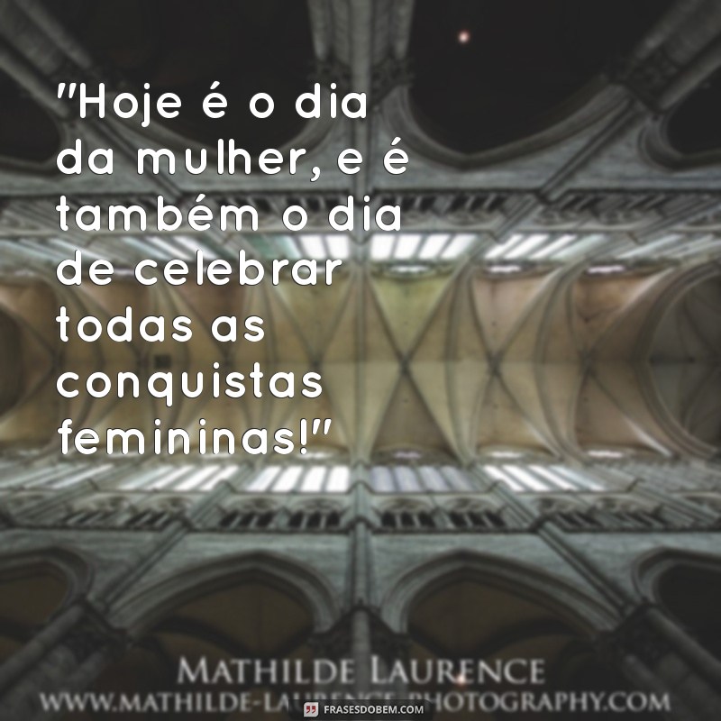 frases do dia da mukher 