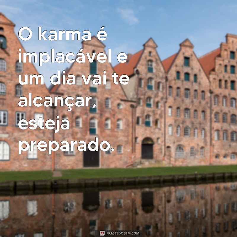 Descubra as melhores frases para lidar com pessoas que gostam de prejudicar os outros 