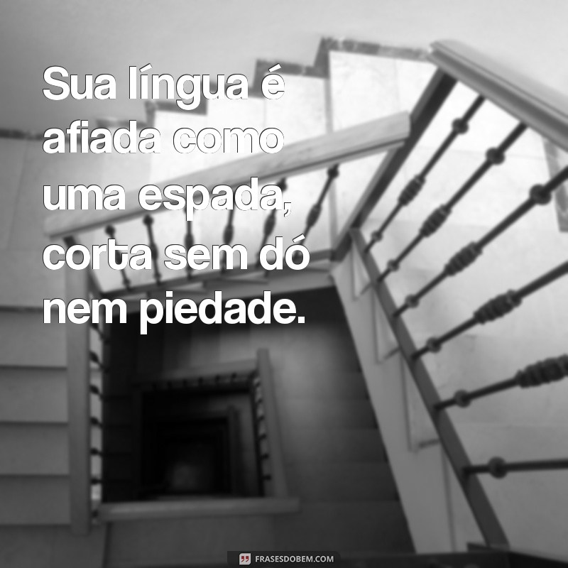 Descubra as melhores frases para lidar com pessoas que gostam de prejudicar os outros 