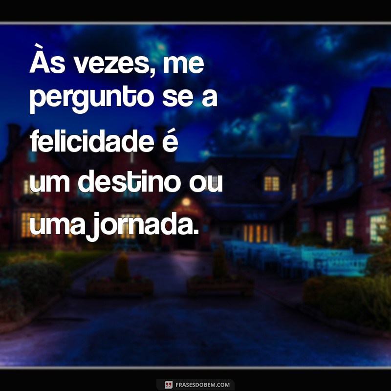 Frases Inspiradoras para Expressar Seus Sentimentos Profundos 