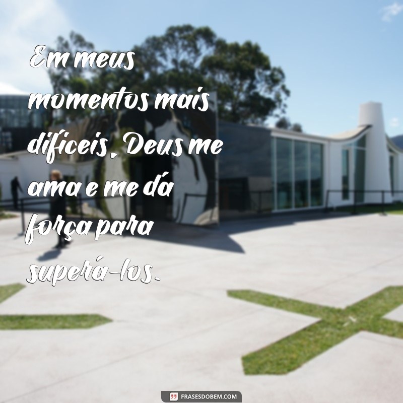 Descubra o verdadeiro amor de Deus por você através dessas inspiradoras frases 