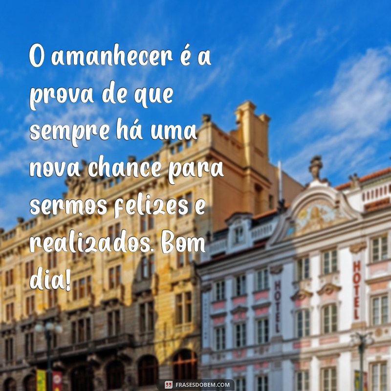 Desperte sua mente com estas lindas frases de bom dia reflexão 