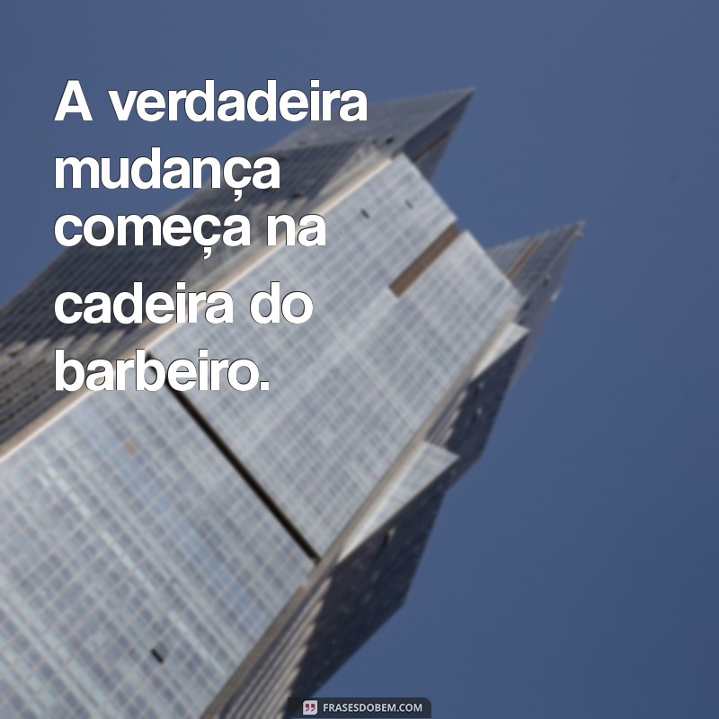 Melhores Frases de Barbeiro para Bombar Seu Instagram 