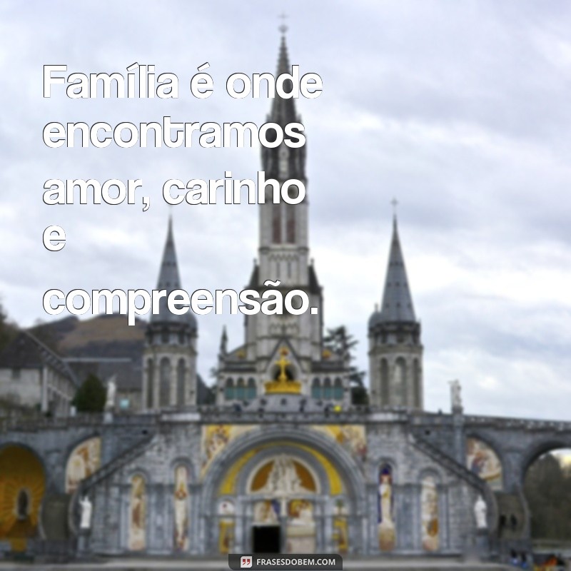 Descubra 50 frases inspiradoras sobre família com imagens emocionantes 