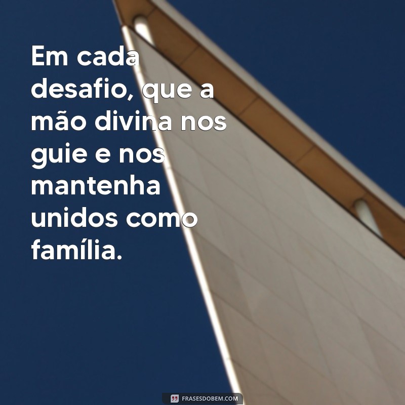 Frases Inspiradoras de Proteção de Deus para Sua Família 