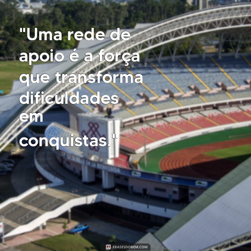 rede de apoio frases 