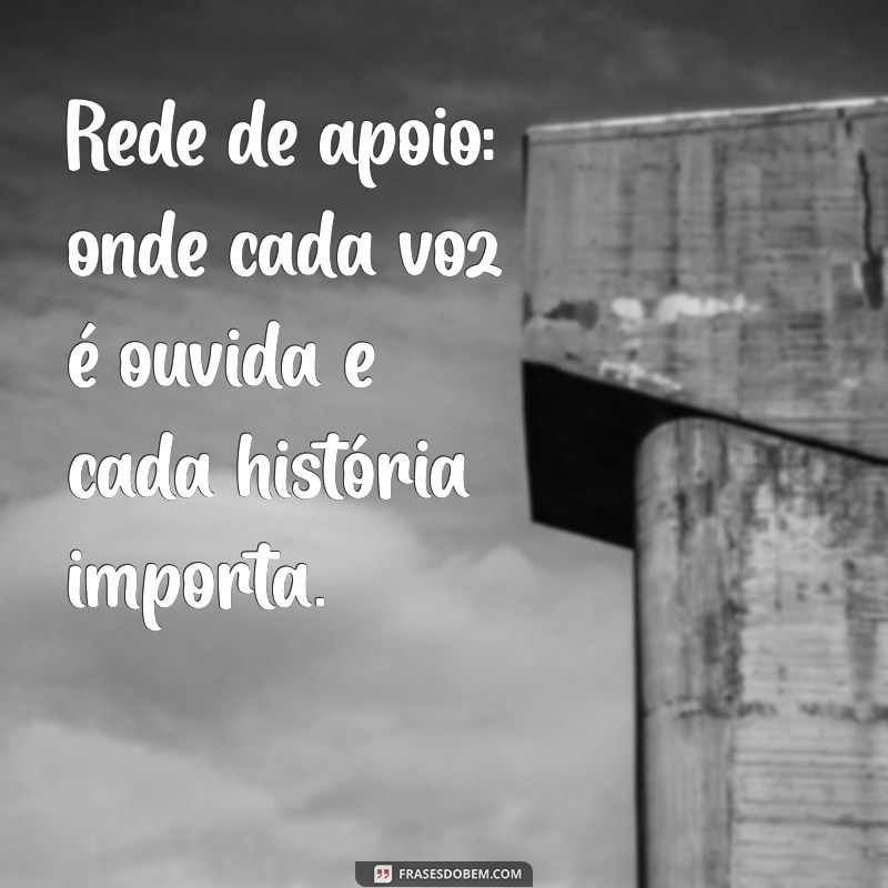 Fortaleça Sua Rede de Apoio: Frases Inspiradoras para Motivar e Conectar 