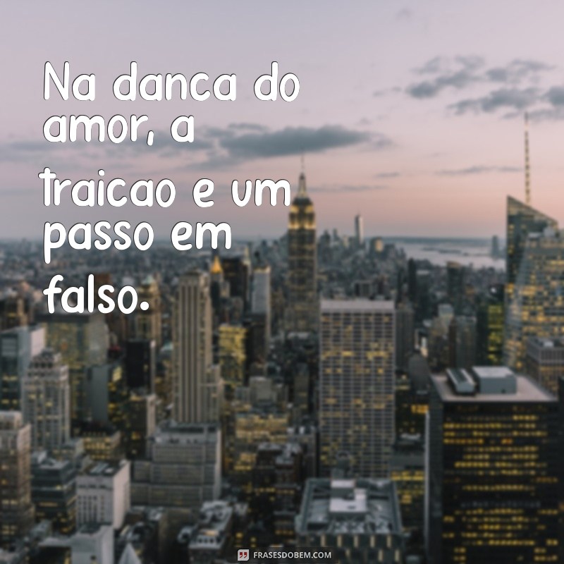 Frases Impactantes sobre Traição no Amor: Reflexões e Aprendizados 