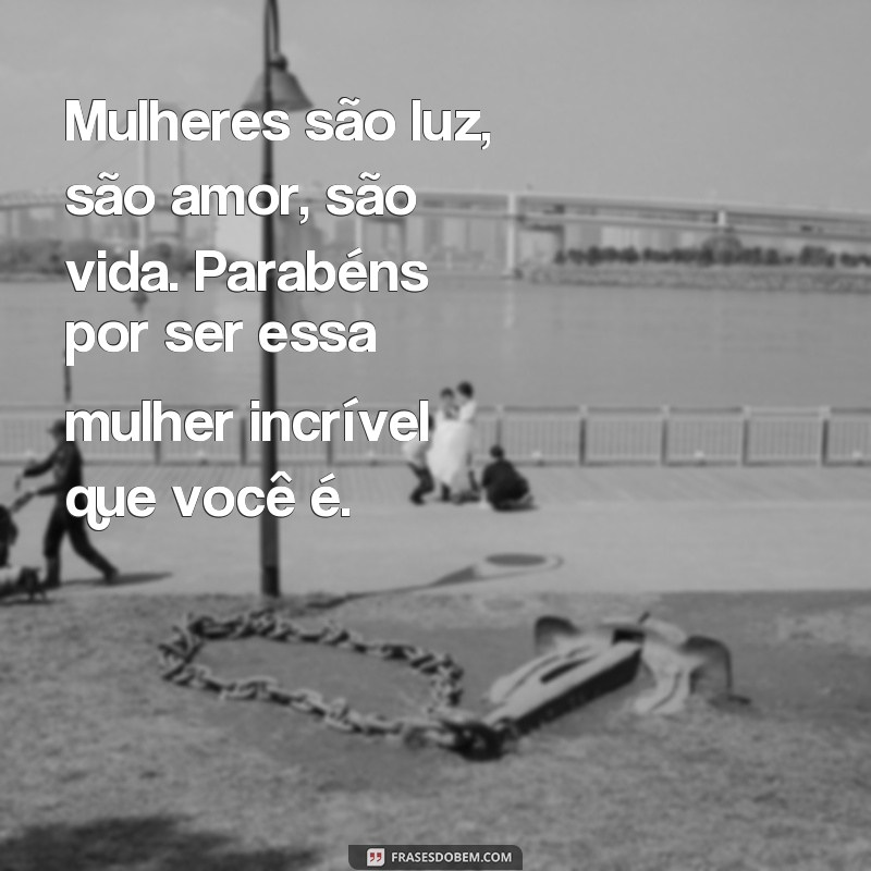 Descubra as melhores frases para celebrar o Dia das Mulheres com alegria e empoderamento! 