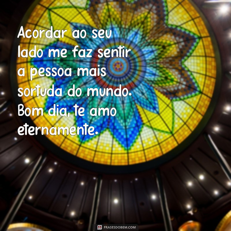 Descubra as mais belas frases de bom dia para expressar seu amor 