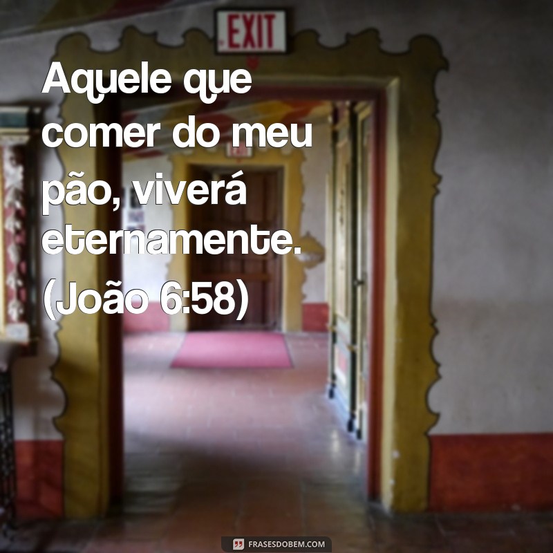 Descubra o verdadeiro significado de Eu sou o pão da vida através dessas poderosas frases bíblicas 