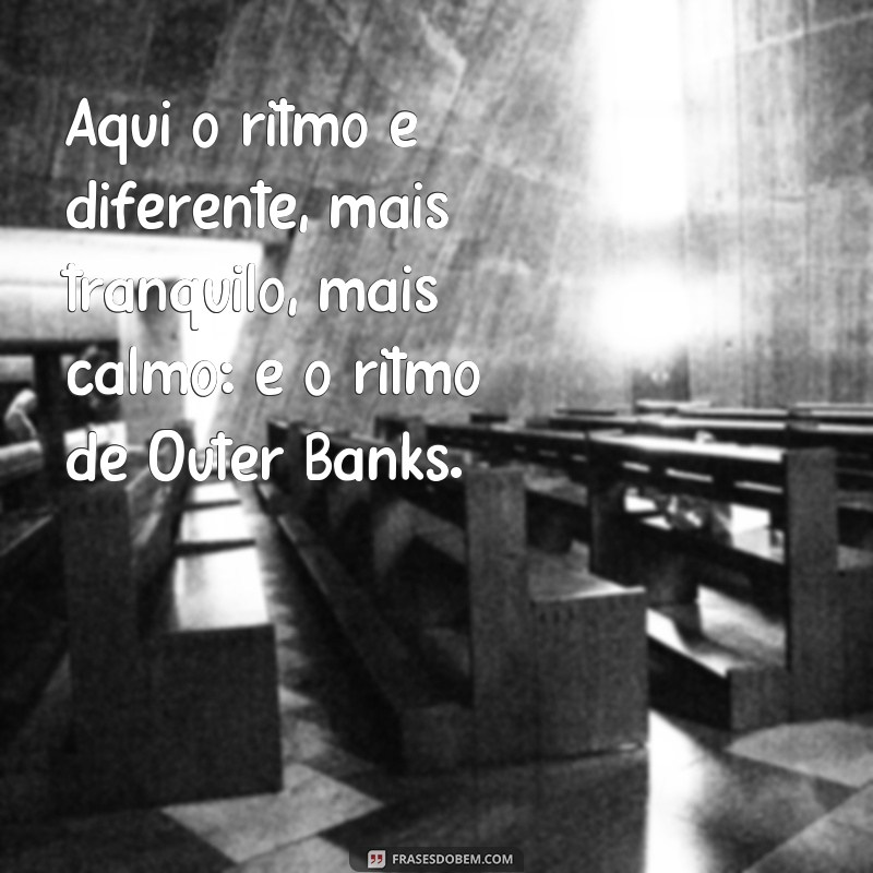 Descubra as melhores frases de Outer Banks para se inspirar e se apaixonar pela série! 