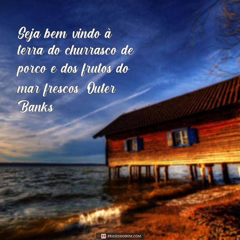 Descubra as melhores frases de Outer Banks para se inspirar e se apaixonar pela série! 