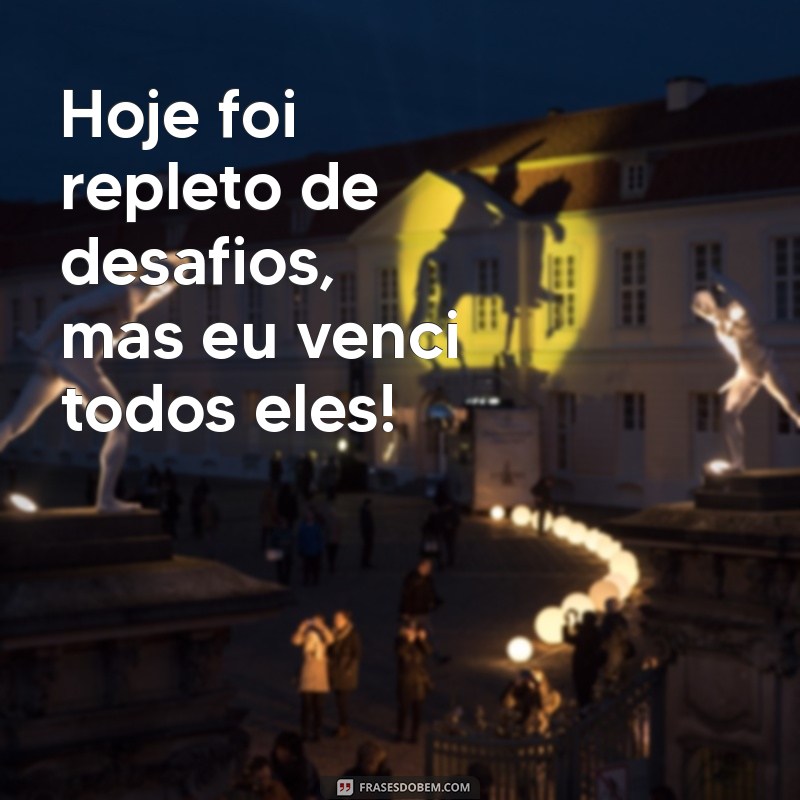 Frases Inspiradoras para Celebrar a Conquista de Mais um Dia 