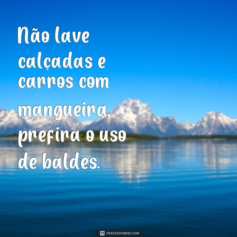 Descubra as melhores frases sobre o desperdício de água e faça a diferença! 