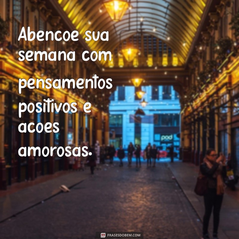 Frases Inspiradoras para Começar a Semana com Bênçãos 