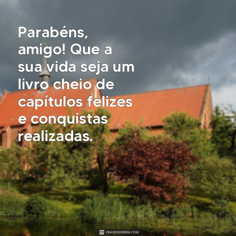 Parabéns, amigo! 20 frases curtas para expressar todo seu carinho 