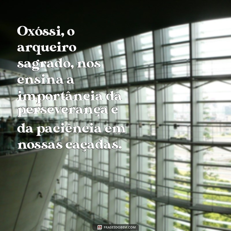 Descubra as melhores frases de Oxóssi para inspirar sua vida 