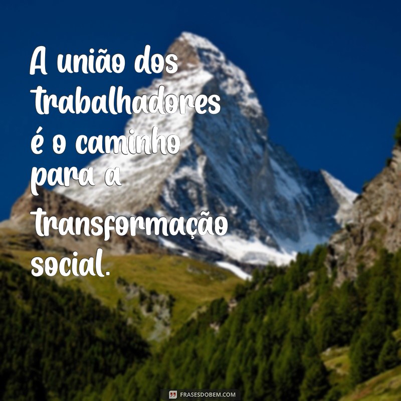 Frases Inspiradoras para Celebrar o Dia do Trabalho: 1º de Maio 