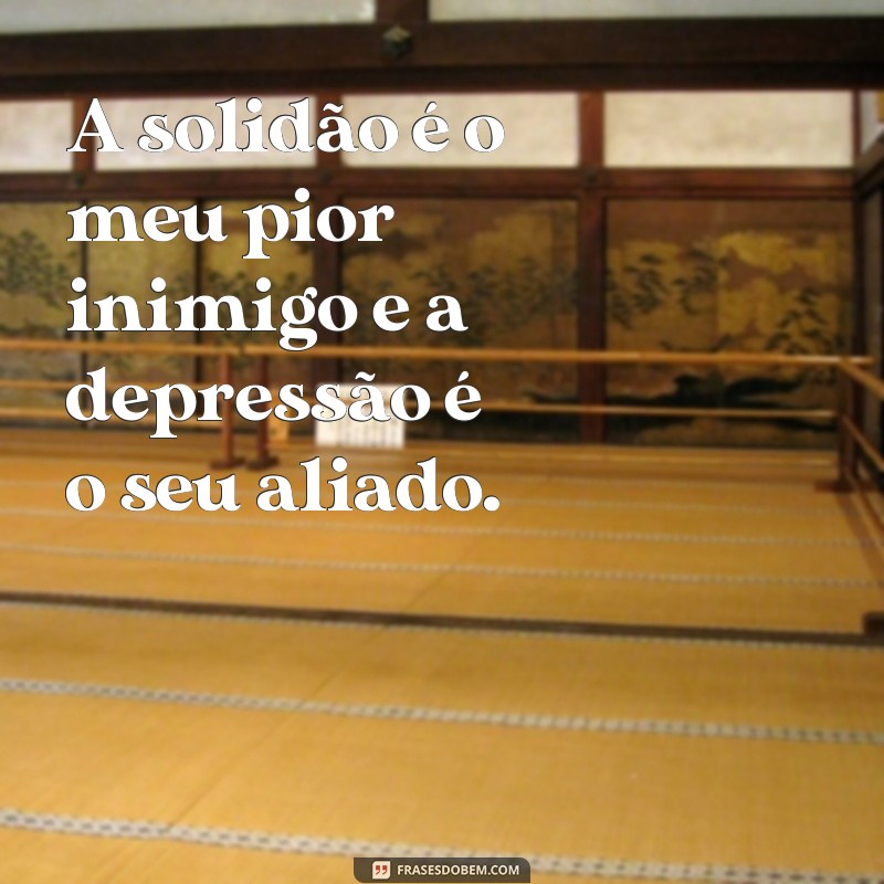 Descubra poderosas frases sobre solidão e depressão para superar esses sentimentos 