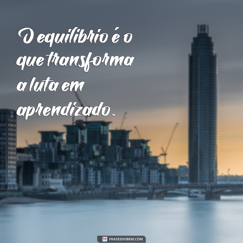 Descubra 30 Frases Inspiradoras sobre Equilíbrio para Transformar sua Vida 