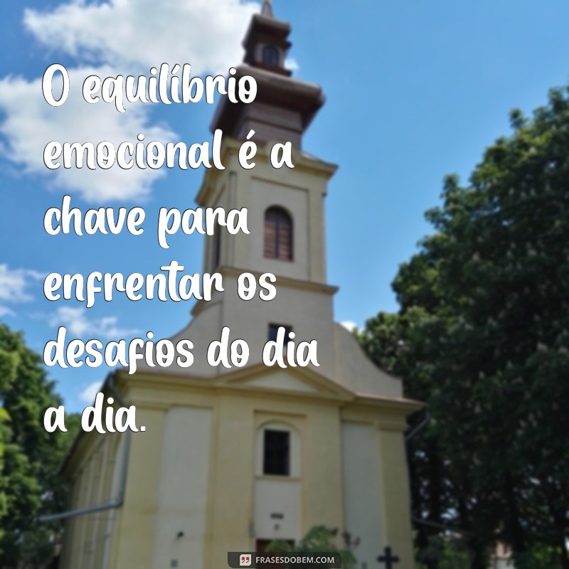 Descubra 30 Frases Inspiradoras sobre Equilíbrio para Transformar sua Vida 