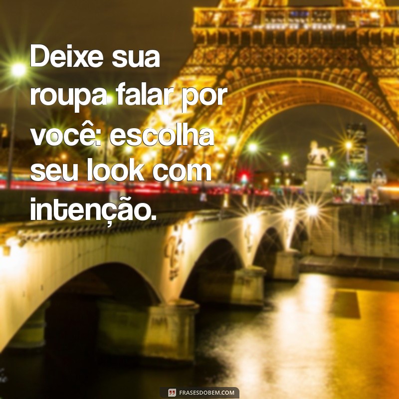 Frases Inspiradoras para Celebrar Seu Look Novo: Estilo e Confiança 