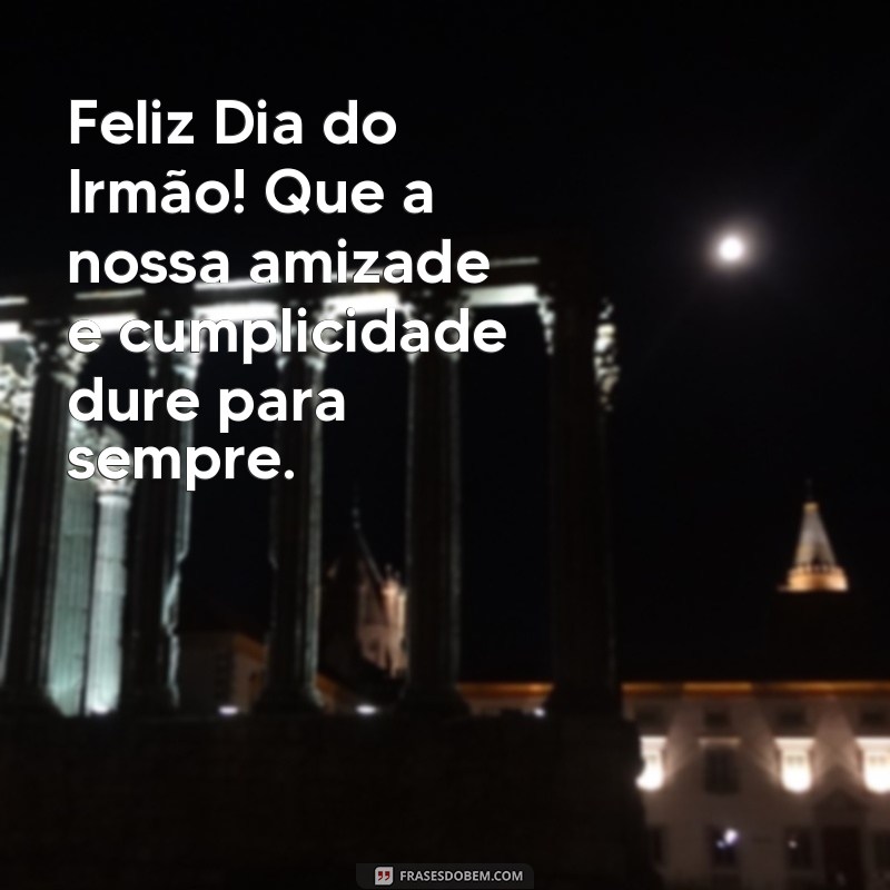 Descubra as melhores frases para celebrar o Dia do Irmão em 2024