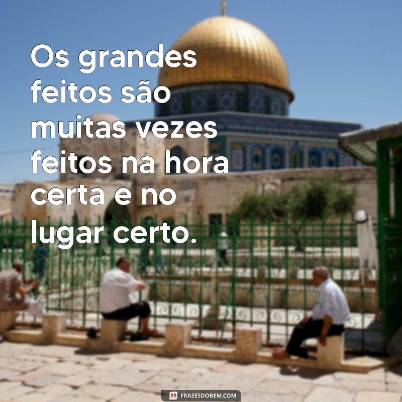 Frases Inspiradoras para Aproveitar o Tempo Certo na Vida 