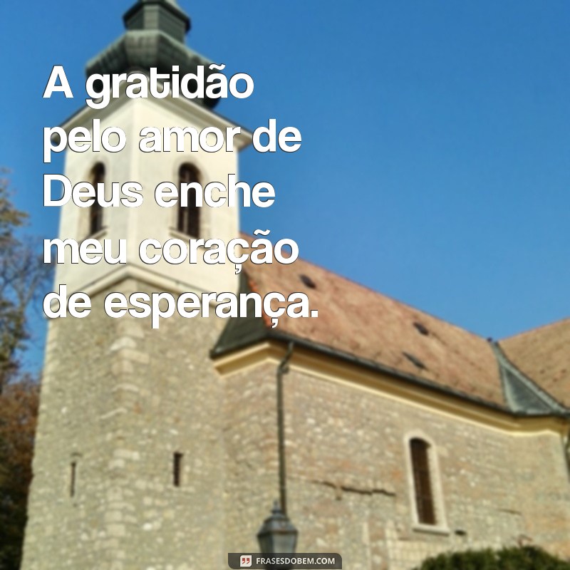 Descubra as Melhores Frases que Mostram Como Deus te Ama 