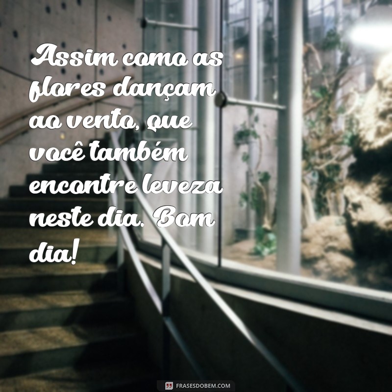 Frases Inspiradoras de Bom Dia: Encante Seu Dia com a Flor do Dia 