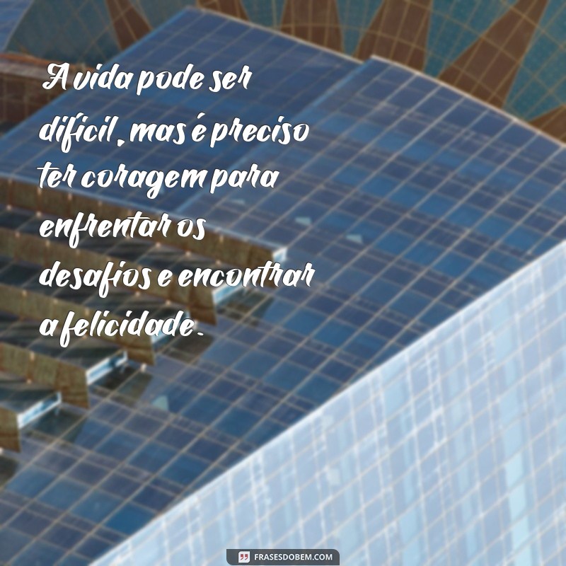 Reflexão sobre a vida: 20 frases inspiradoras para mudar sua perspectiva 